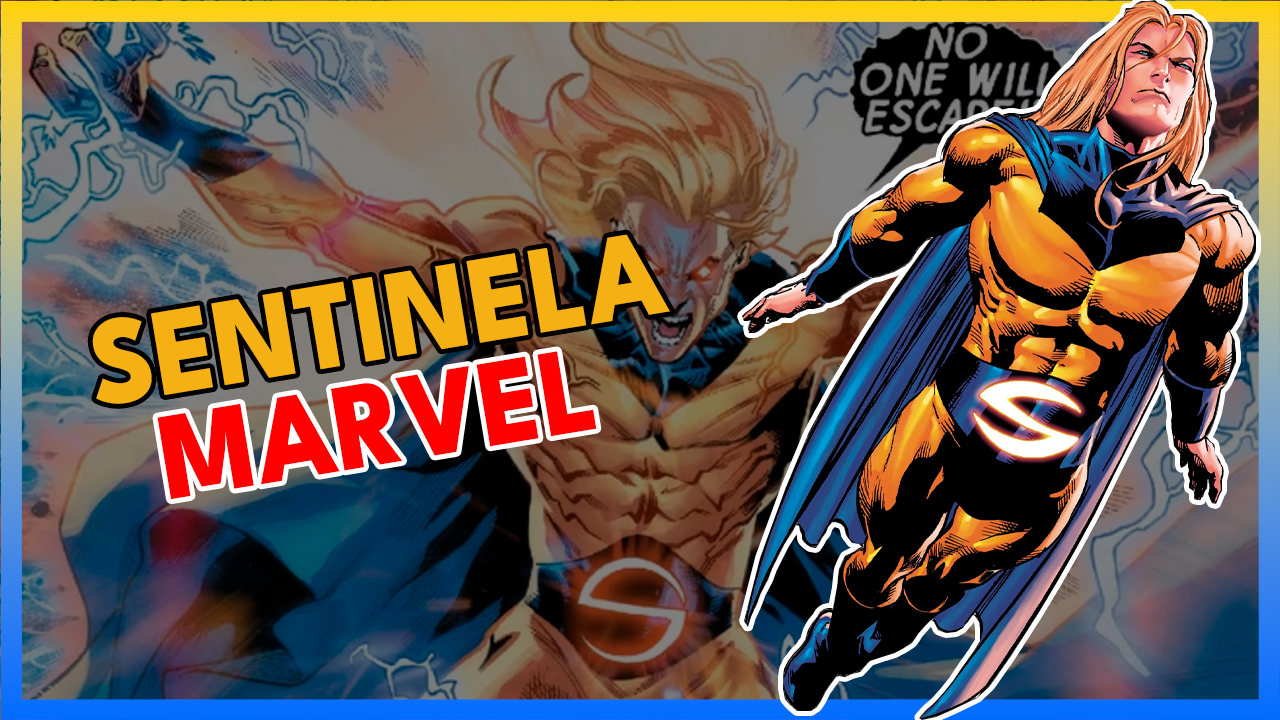 Quem é o Sentinela da Marvel? A análise definitiva sobre o Superman da Marvel