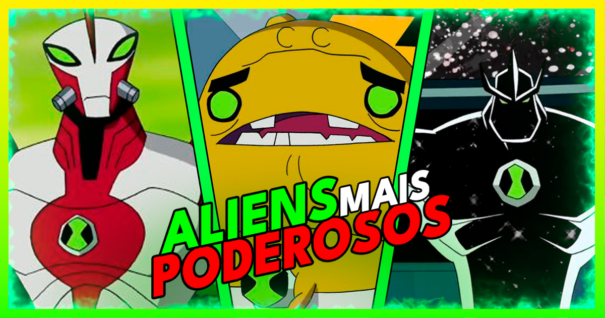 Top 10 Aliens Mais Poderosos de Ben 10: Quem é o Mais Forte de Todos?
