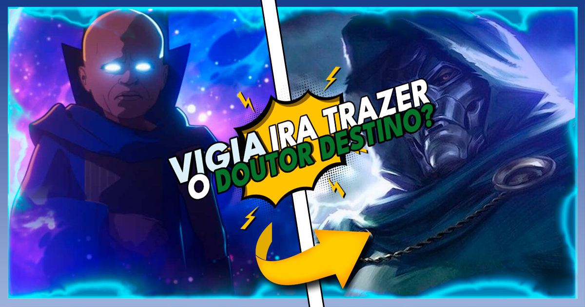 Uma Teoria de Fã Brilhante: O Vigia pode Ser a Chave para a Origem do Doutor Destino em Vingadores: Juízo Final